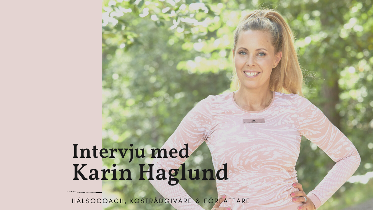 Karin Haglund – Hälsocoach & kostrådgivare